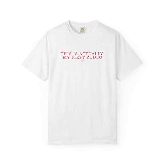 "This Is Actually My First Rodeo" T-Shirt