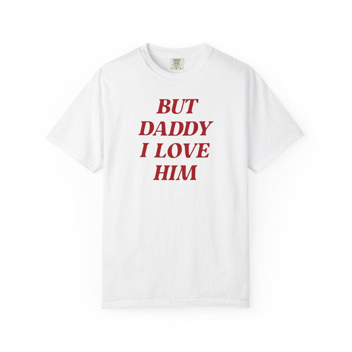 But Daddy I Love Him T-Shirt — Retro Red Lettering Graphic Tee