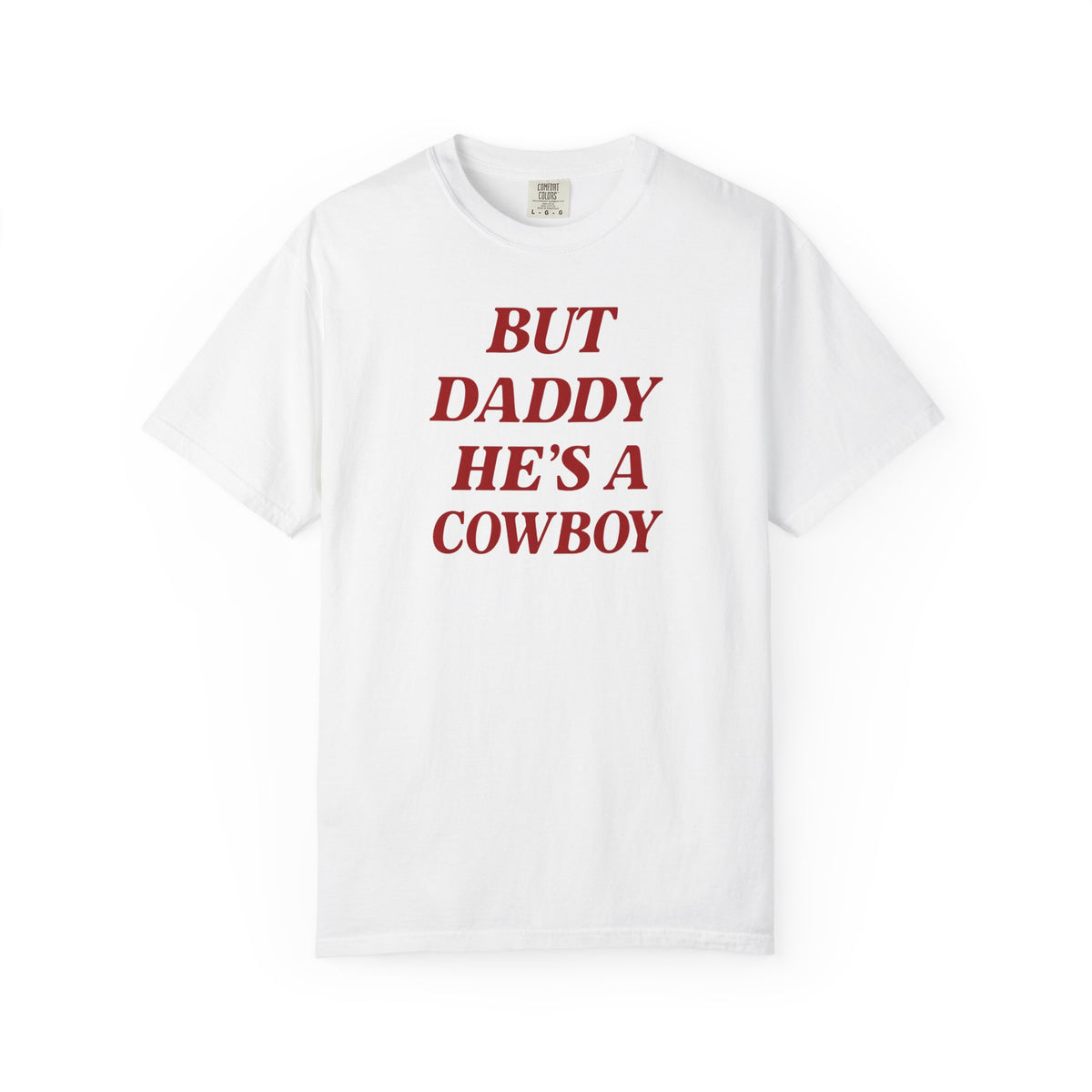 But Daddy He's a Cowboy T-Shirt — Western Lovers Graphic Tee