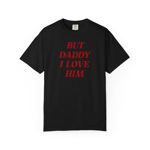 But Daddy I Love Him T-Shirt — Retro Red Lettering Graphic Tee