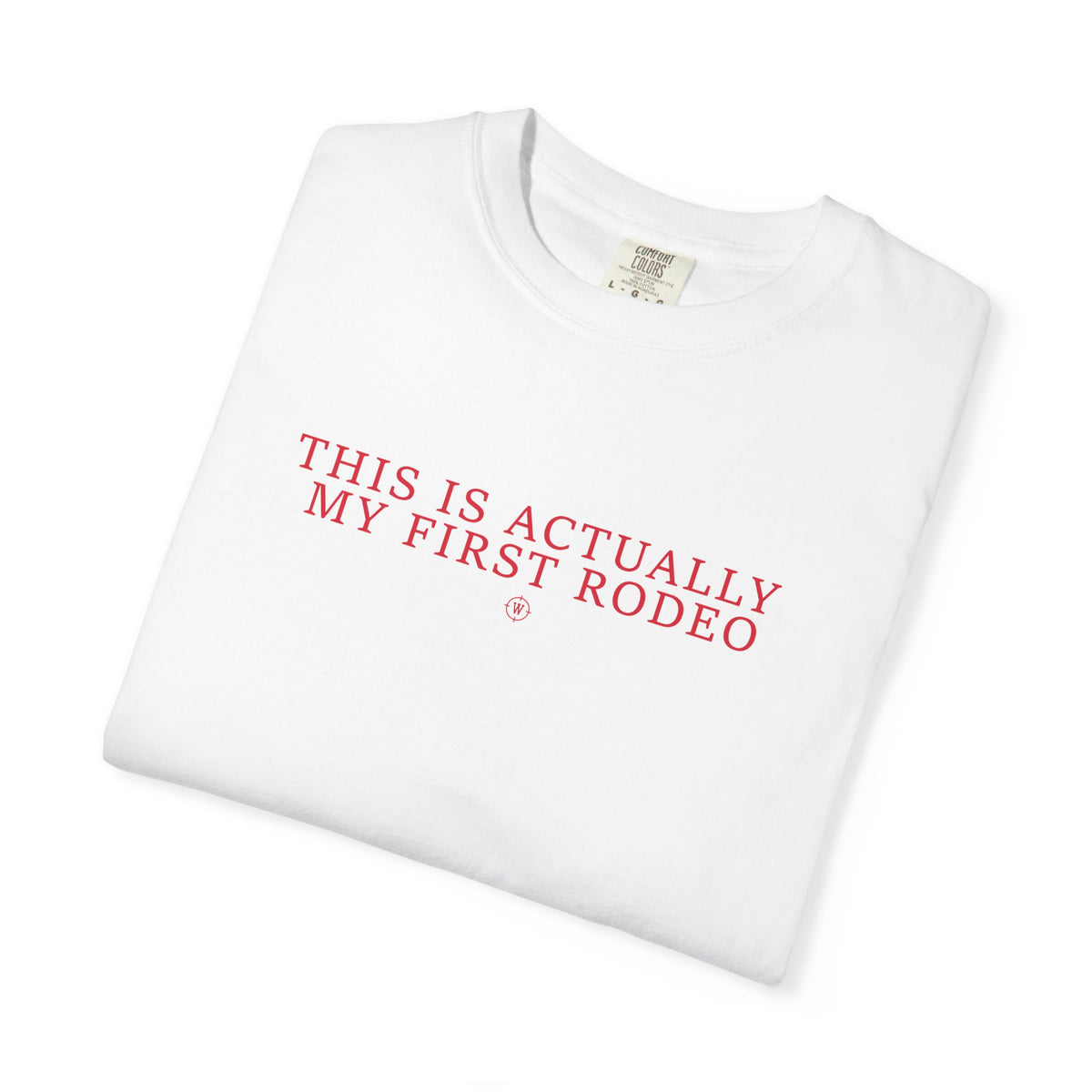 "This Is Actually My First Rodeo" T-Shirt