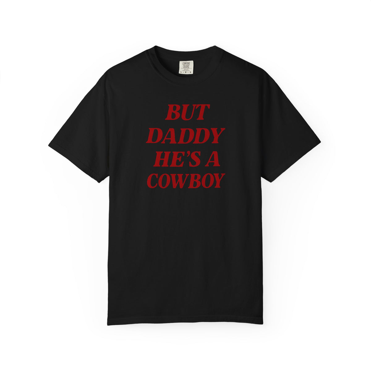 But Daddy He's a Cowboy T-Shirt — Western Lovers Graphic Tee