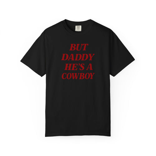 But Daddy He's a Cowboy T-Shirt — Western Lovers Graphic Tee
