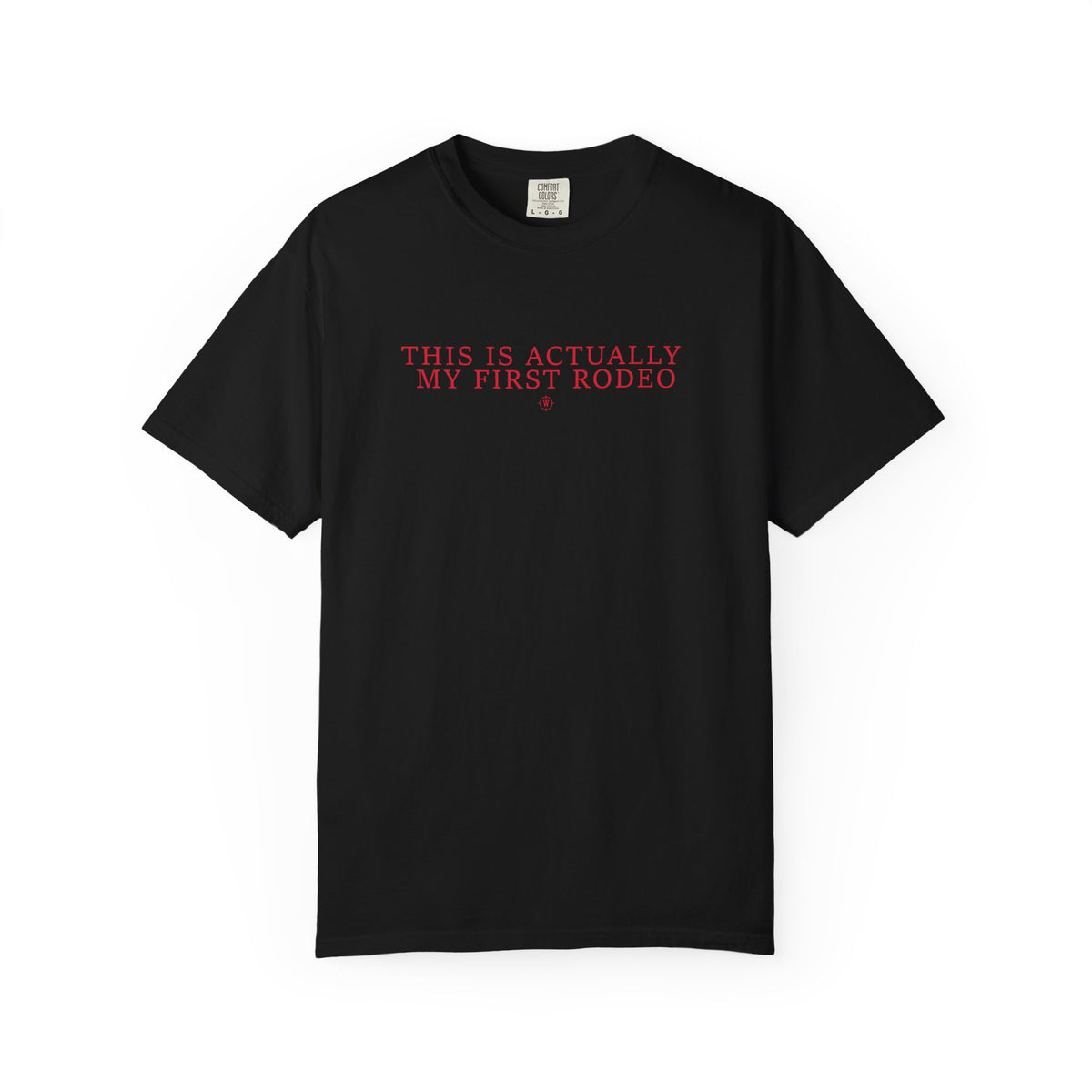 "This Is Actually My First Rodeo" T-Shirt