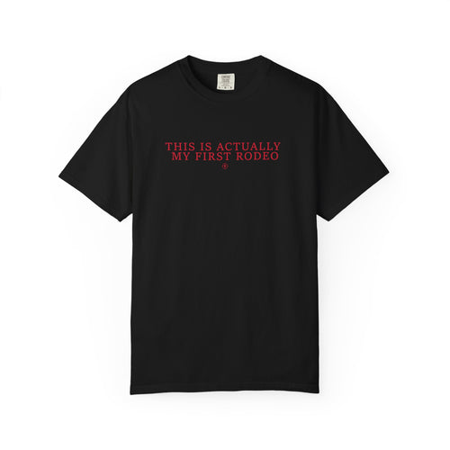 "This Is Actually My First Rodeo" T-Shirt