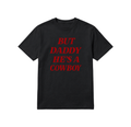 But Daddy He's a Cowboy T-Shirt — Black